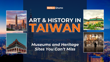 Art and History in Taiwan: Museums and Heritage Sites You Can’t Miss